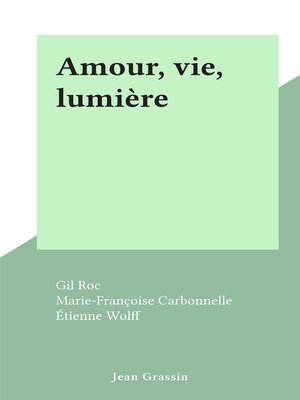 cover image of Amour, vie, lumière